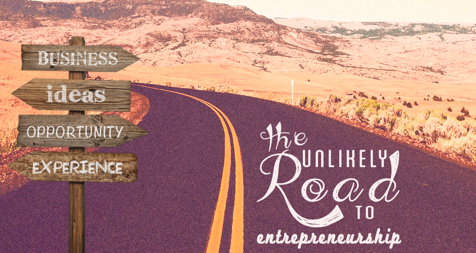 The Unlikely Road to Entrepreneurship